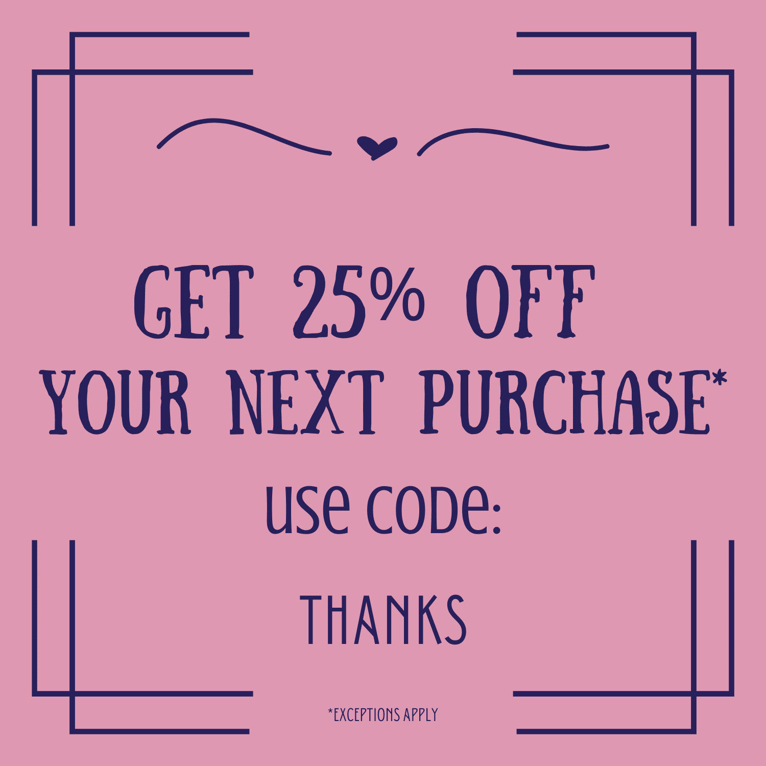 25% off next purchase - CODE: THANKS